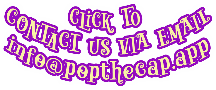 Mail: info@popthecap.app?subject=Re: info